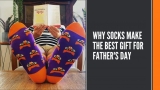 Waarom sokken het beste cadeau zijn voor Vaderdag